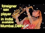 Foreigner Female Saxophone Player in India BOKING International artist ...
