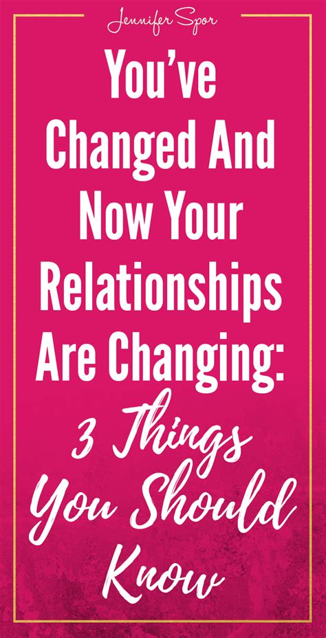 Youve Changed And Now Your Relationships Are Changing 3 Things To Know