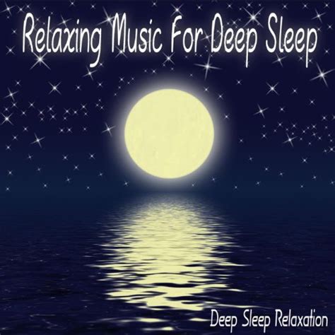 Relaxing Music For Deep Sleep By Deep Sleep Relaxation On Amazon Music