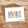 Funny Divorce card 'Divorce because life isn't a