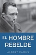 Albert Camus El Hombre Rebelde