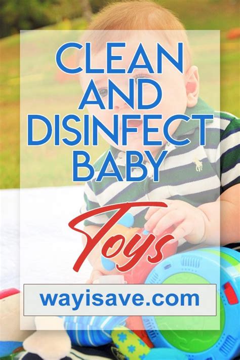How To Clean And Disinfect Your Babys Toys Wayisave