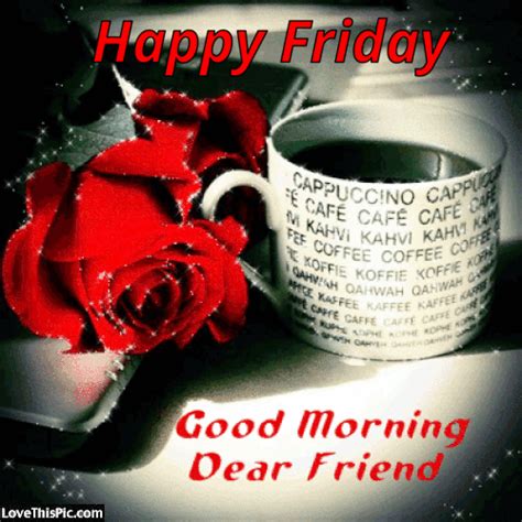 Happy Friday Good Morning Dear Friend Pictures Photos And Images For