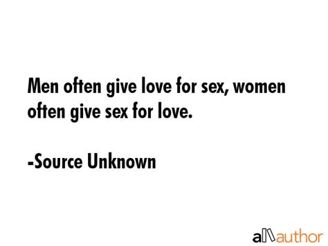 Men Often Give Love For Sex Women Often Quote