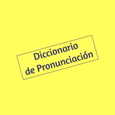 Diccionario De Pronunciación