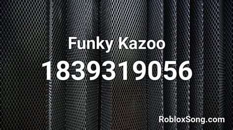 Funky Kazoo Roblox Id Roblox Music Codes