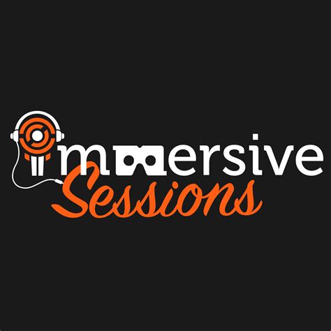 Immersive Sessions