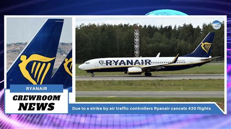 CrewRoom Aviation News Due To A Strike By Air Traffic Controllers Ryanair Cancels Flights