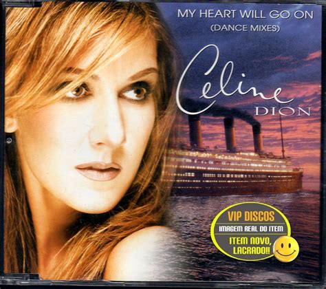 I see you, i feel you, that is how i know you go on. Celine Dion Cd Single My Heart Will Go On Importado- Lacrado - R$ 125,00 em Mercado Livre