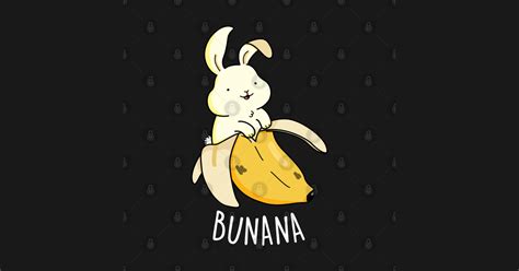 Bunana Cute Banana Bunny Pun Banana Pun T Shirt Teepublic