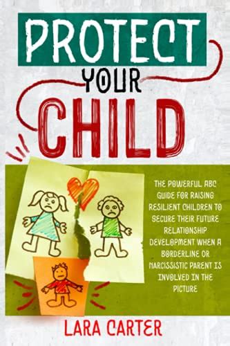 Protect Your Child The Powerful Abc Guide For Raising Resilient