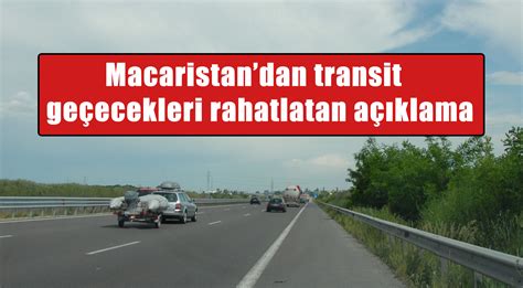 Macarıstan respublikası mərkəzi avropada yerləşir. Macaristan'dan transit geçecekleri rahatlatan açıklama