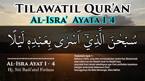 Tilawatil Qur An Dan Teks Terjemah Surat Al Isra Ayat 1 4 Oleh Hj Siti