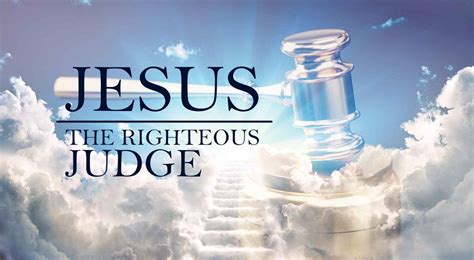 Jesus The Righteous Judge Rhema The Faithful Church