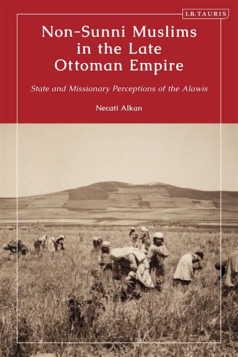 Non Sunni Muslims In The Late Ottoman Empire State And Missionary