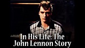 In His Life: The John Lennon Story - YouTube