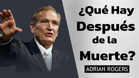 Qu Hay Despu S De La Muerte Adrian Rogers El Amor Que Vale