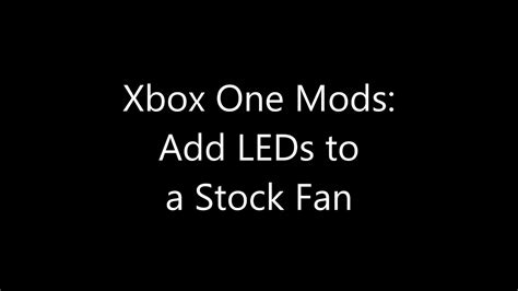 Xbox One Mods Add Leds To A Stock Fan Youtube