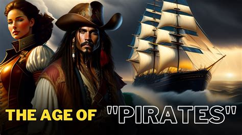 The Age Of Pirates Unveiling The Golden Age Life At Sea Ships