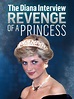 The Diana Interview: Revenge of a Princess - Where to Watch and Stream ...