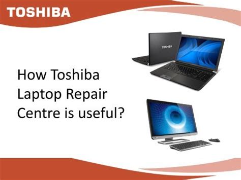 How Toshiba Laptop Repair Centre Is Useful