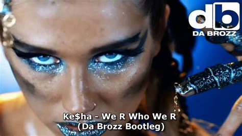 Kesha We R Who We R Da Brozz Bootleg Mix Music Video New Hit Song