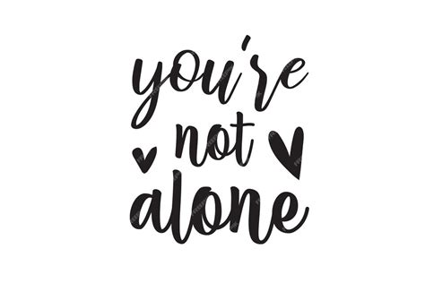 Premium Vector Youre Not Alone Vector File