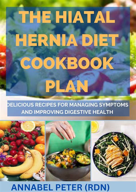The Hiatal Hernia Diet Cookbook Plan Delicious Recipes For Managing