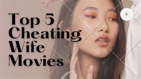 Top 5 Cheating Wife Movies Unfaithful Wife Movies Cheating Wife Movies