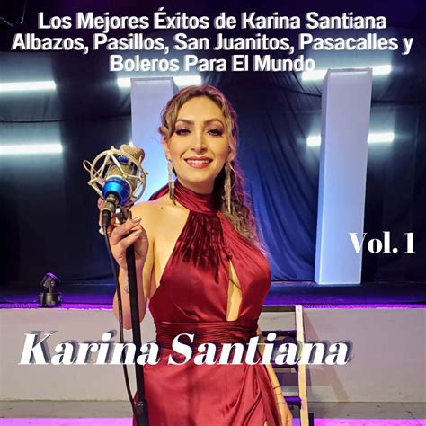 Los Mejores Xitos De Karina Santiana Albazos Pasillos San Juanitos