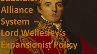 Subsidiary Alliance System - Lord Wellesley's Expansionist Policy - YouTube