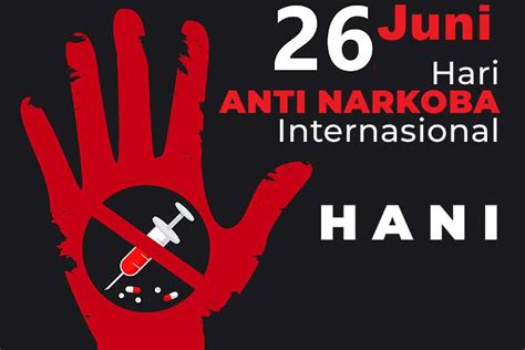 26 Juni Hari Anti Narkoba Internasional Hani Kumpulan Info