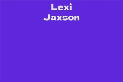 lexi jaxson facts bio career net worth aidwiki