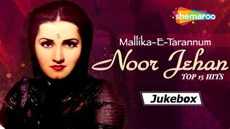 Mallika E Tarannum Noor Jehan Hits Of Noor Jehan Top 15 Hits Songs