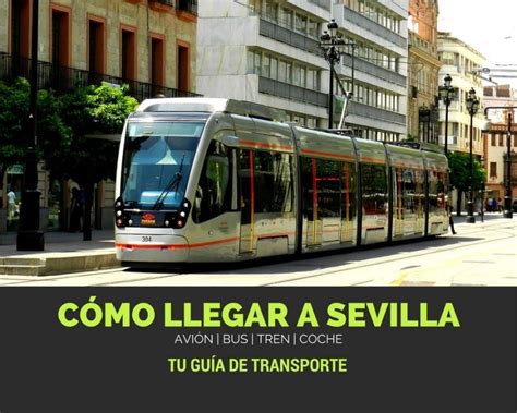 Cómo Llegar A Sevilla Tu Guía De Transporte Los Viajes De Margalliver
