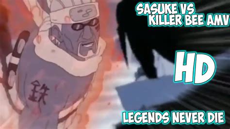 Sasuke Vs Killer Bee ~ Legends Never Die ~ Amv ~ Hd Youtube