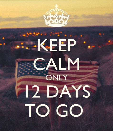 Keep Calm Only 12 Days To Go Poster Nihal Keep Calm O Matic