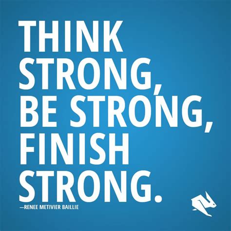 Think Strong Be Strong Finish Strong Renee Metivier Baille