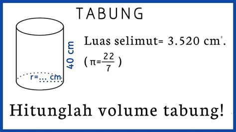 Cara Menghitung Volume Tabung Jika Diketahui Luas Selimutnya Youtube