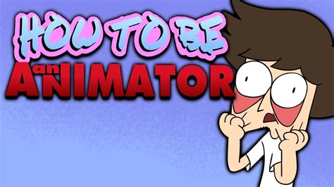 How To Be An Animator Youtube