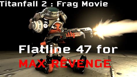 Titanfall 2 Flatline 47 For Max Revenge Youtube