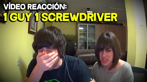 1 Guy 1 Screwdriver Vídeo Reacción Youtube