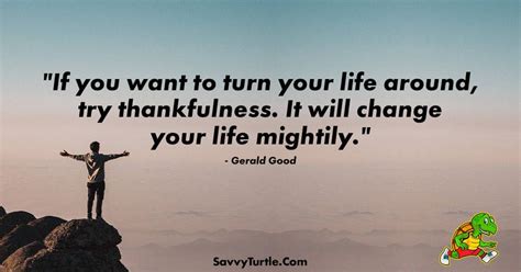 If You Want To Turn Your Life Around Try Thankfulness Savvy Turtle