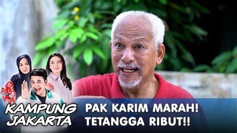 Pak Karim Marah Tetangga Ribut Kampung Jakarta Youtube