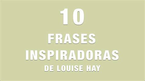 10 Frases Inspiradoras De Louise Hay Youtube