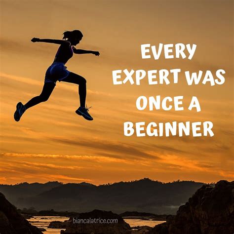 Every Expert Was Once A Beginner Just Start Dream Big Start Small Just