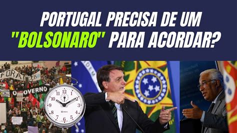Portugal Precisaria Um Bolsonaro Para Despertar Os Portugueses Youtube