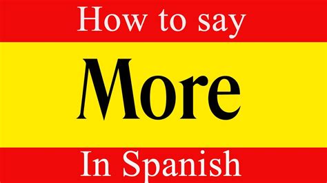 Learn Spanish And How To Say More In Spanish Learn Spanish Language Youtube