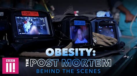 Bbc Three Obesity The Post Mortem Obesity The Post Mortem Behind