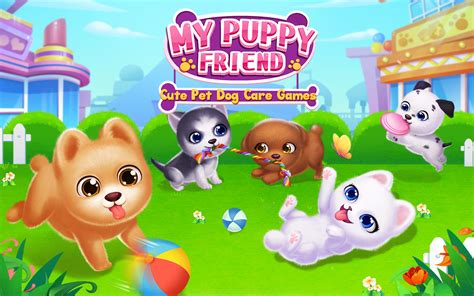 My Puppy Friend Cute Pet Dog Care Gamesukappstore For Android